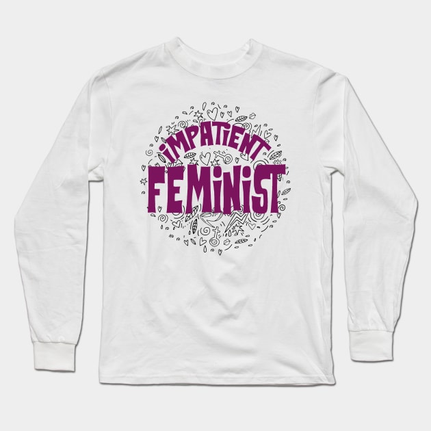 Impatient Feminist. Funny and Cute Feminist Design Long Sleeve T-Shirt by KsuAnn